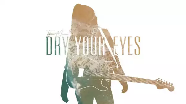 Tatiana Manaois - Dry Your Eyes